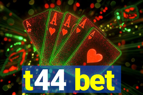 t44 bet